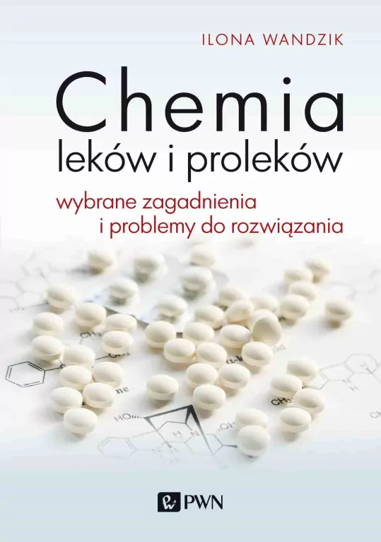 Chemia leków i proleków. Wybrane zagadnienia i problemy do rozwiązania - tantis.pl
