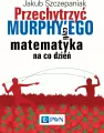 Przechytrzyć MURPHY’EGO czyli matematyka na co dzień - tantis.pl