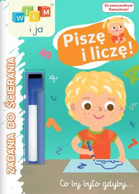 Wiem i ja! Zadania do ścierania cz. 2 Piszę i liczę!