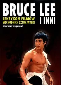 Leksykon filmów wschodnich sztuk walki. Bruce Lee i inni - tantis.pl