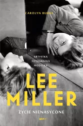 Lee Miller. Życie nienasycone