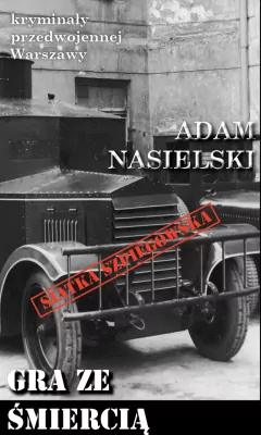 Gra ze śmiercią. Kryminały przedwojennej Warszawy