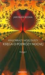 Księga o podróży nocnej. Krajobrazy mojej duszy. Księga 1
