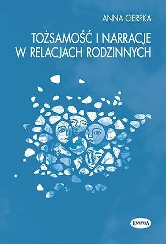 Tożsamość i narracje w relacjach rodzinnych - tantis.pl