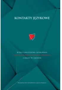 Kontakty językowe. Księga jubileuszowa.. - tantis.pl