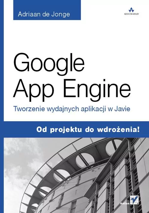 Google App Engine. Tworzenie wydajnych aplikacji w Javie. Od projektu do wdrożenia! - tantis.pl