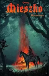 Braterstwo. Mieszko. Tom 2