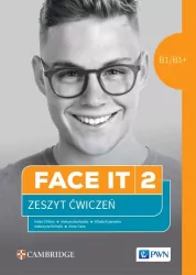 Face IT 2. B1/B1+. Zeszyt ćwiczeń. Język angielski dla liceów i techników