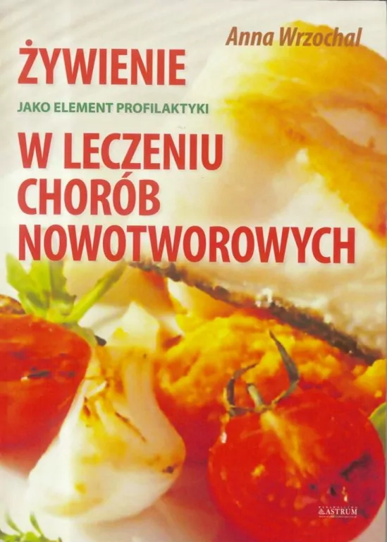 Żywienie jako element profilaktyki i leczenia chorób nowotworowych - tantis.pl