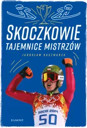 Skoczkowie. Tajemnice mistrzów