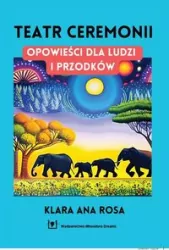 Teatr ceremonii. Opowieści dla ludzi i przodków