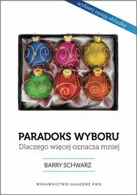 PARADOKS WYBORU DLACZEGO WIĘCEJ OZNACZA MNIEJ (BOMBKI) - tantis.pl