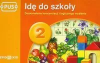 PUS. Idę do szkoły 2. Doskonalenie koncentracji i logicznego myślenia - tantis.pl