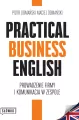 Practical Business English. Prowadzenie firmy i komunikacja w zespole - tantis.pl