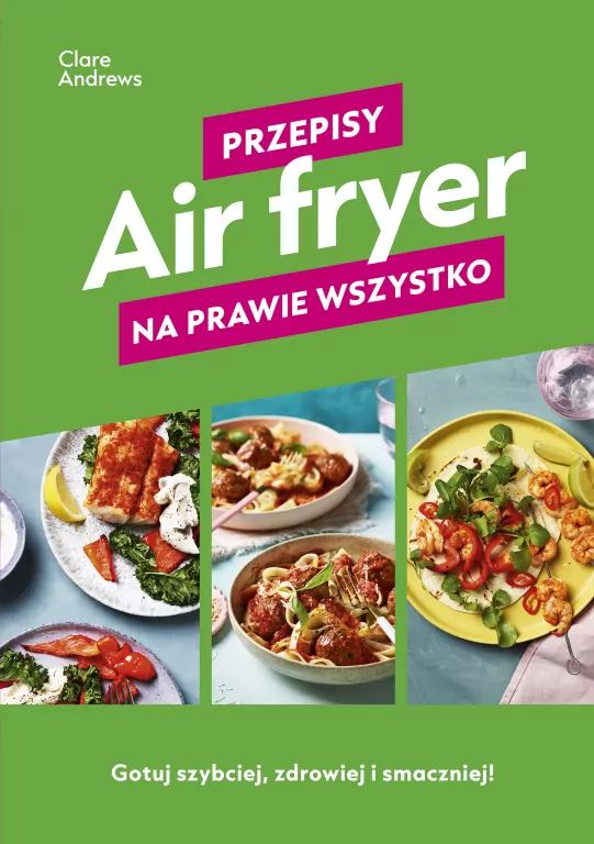 Air fryer. Przepisy na prawie wszystko - tantis.pl