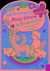 Moje śliczne jednorożce i inne magiczne zwierzaki. Kolorowanka z wykrojnikiem - tantis.pl