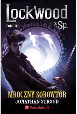 Mroczny sobowtór. Lockwood & Co. Tom 3