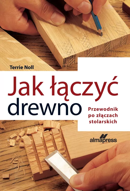 Jak łączyć drewno. Przewodnik po złączach stolarskich - tantis.pl