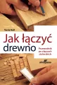Jak łączyć drewno. Przewodnik po złączach stolarskich - tantis.pl
