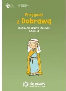 Przygody z Dobrawą. Muzealny Zeszyt ćwiczeń. Część 2 - tantis.pl