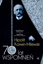 70 lat wspomnień. Hipolit Korwin-Milewski. Tom 1/2