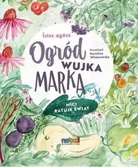 Ogród wujka Marka. Mici ratuje świat - tantis.pl