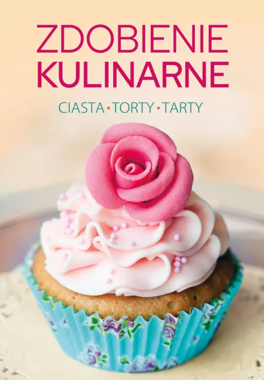 Zdobienie kulinarne. Ciasta, torty, tarty - tantis.pl