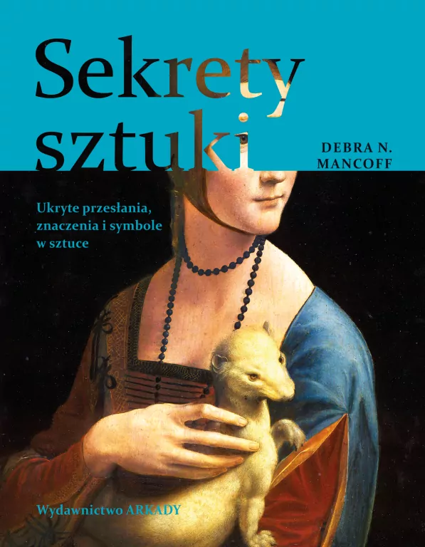 Sekrety sztuki. Ukryte przesłania, znaczenia i symbole w sztuce - tantis.pl
