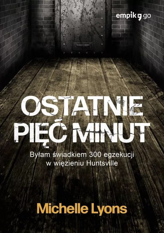 Ostatnie pięć minut. Byłam świadkiem 300 egzekucji w więzieniu Huntsville - tantis.pl