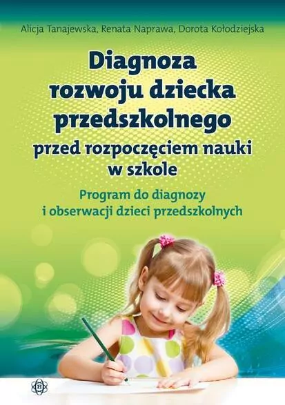 Diagnoza rozwoju dziecka przedszkolnego przed rozpoczęciem nauki w szkole. Program do diagnozy i obserwacji dzieci przedszkolnych - tantis.pl