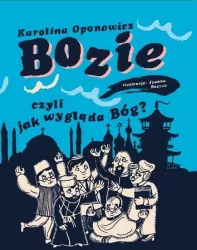 Bozie, czyli jak wygląda Bóg?