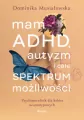 Mam ADHD, autyzm i całe spektrum możliwości. Psychoporadnik dla kobiet neuroatypowych - tantis.pl