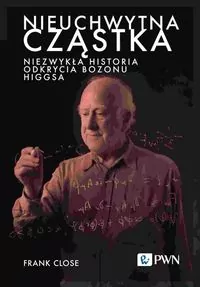 Nieuchwytna cząstka. Niezwykła historia odkrycia bozonu Higgsa - tantis.pl