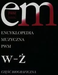 Encyklopedia muzyczna T12 W-Ż. Część Biograficzna - tantis.pl