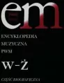 Encyklopedia muzyczna T12 W-Ż. Część Biograficzna - tantis.pl