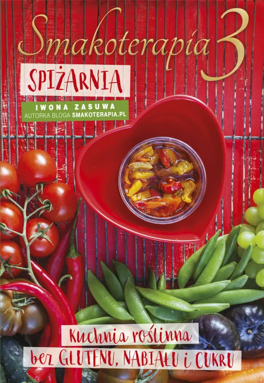 Smakoterapia 3. Spiżarnia. Kuchnia roślinna bez glutenu, nabiału i cukru - tantis.pl