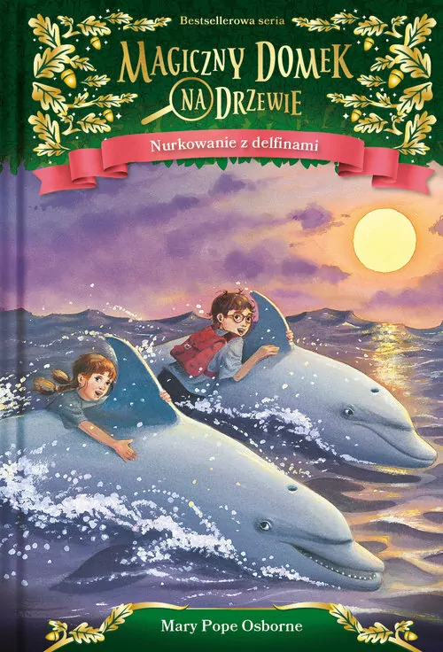 Nurkowanie z delfinami. Magiczny domek na drzewie. Tom 9 - tantis.pl