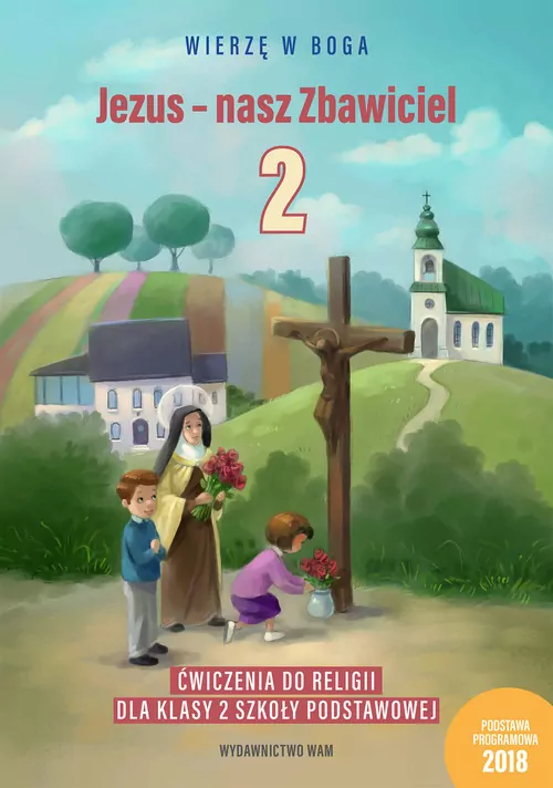 Jezus - nasz Zbawiciel. Ćwiczenia do religii dla klasy 2 szkoły podstawowej. Wierzę w Boga - tantis.pl