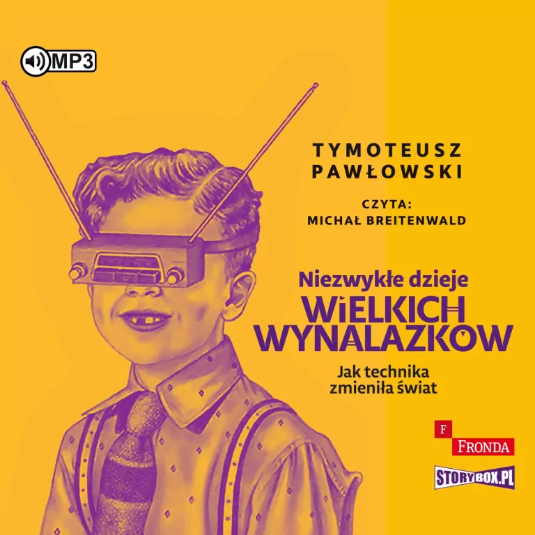 Niezwykłe dzieje wielkich wynalazków. Audiobook - tantis.pl