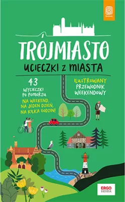 Trójmiasto. Ucieczki z miasta. Przewodnik weekendowy