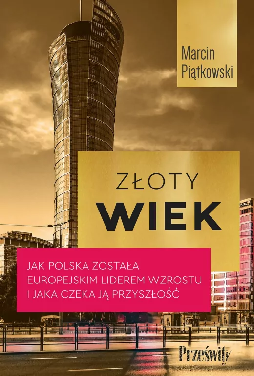 Złoty wiek. Jak Polska została europejskim liderem wzrostu i jaka czeka ją przyszłość - tantis.pl