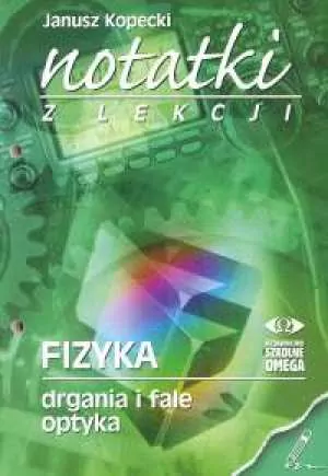 Fizyka. Drgania i fale optyka. Notatki z lekcji - tantis.pl