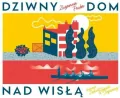 Dziwny dom nad Wisłą - tantis.pl