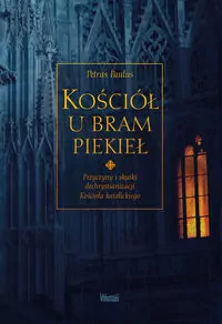 Kościół u bram piekieł. Przyczyny i skutki dechrystianizacji Kościoła katolickiego - tantis.pl