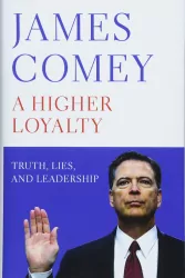 A Higher Loyalty : Truth, Lies, and Leadership