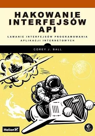 Hakowanie interfejsów API. Łamanie interfejsów programowania aplikacji internetowych - tantis.pl