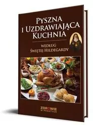 Pyszna i uzdrawiająca kuchnia według Świętej Hildegardy