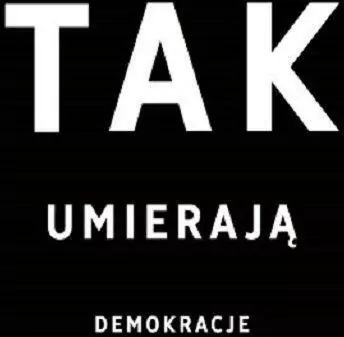 Tak umierają demokracje - tantis.pl