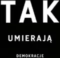 Tak umierają demokracje - tantis.pl