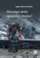 Dlaczego mnie opuściłaś, mamo? - tantis.pl